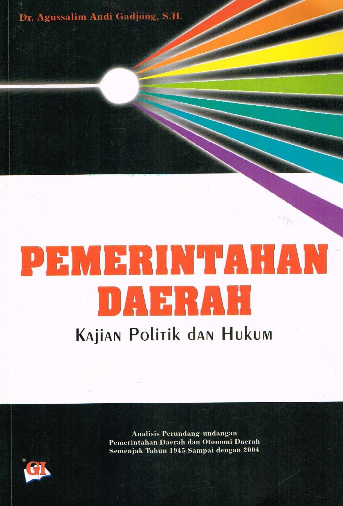 Pemerintahan Daerah: Kajian Politik Dan Hukum