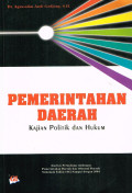 Pemerintahan Daerah: Kajian Politik Dan Hukum
